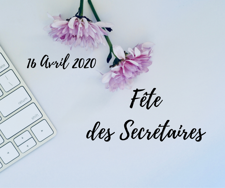 16 Avril 2020 – Fête des secrétaire FETE DES SECRETAIRES